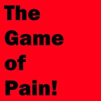 The Game Of Pain!