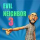Evil Neighbor 3
