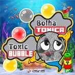 Bolha Toxica Toxic Bubble