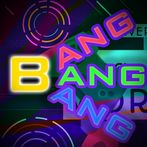 Bang Bang Bang
