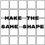 Make The Same Shape