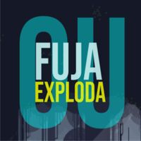 Fuja ou EXPLODA