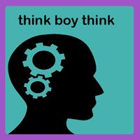 Think Boy Think