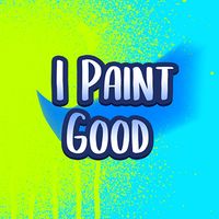 I Paint Good