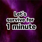 survive for 1minute