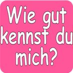 Wie gut kennst du mich ?