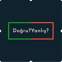 Doğru mu? Yanlış mı?