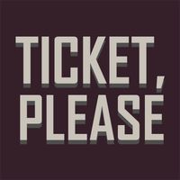 Ticket, Please