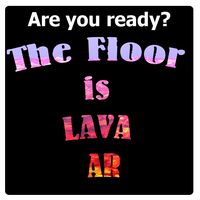 The Floor Is Lava AR!