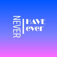 Never Have I Ever ( Multi- Mod