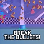 Break The Bullets!