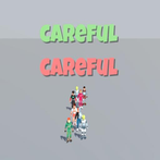 Careful Careful