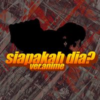 siapakah dia? ver.anime
