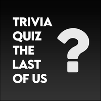 Trivia Quiz The Last of Us