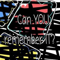 Can YOU remember IT?