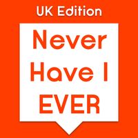 Never Have i Ever - UK Edition