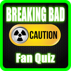 BREAKING BAD FAN QUIZ