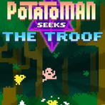 Potatoman Seeks the Troof