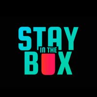 Stay in the Box - Quédate en e