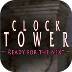 Clock Tower: Ready for the Next