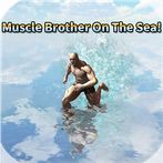 Muscle Brother On The Sea!