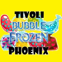 Tivoli Frozen Bubble Phoenix