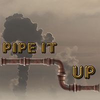 Pipe It Up