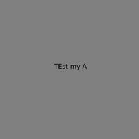 Test My A