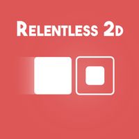 Relentless 2D