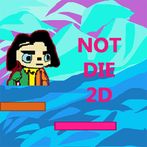 NOTDIE2D