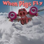 When Pigs Fly