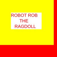 Robot Rob the Ragdoll