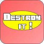 Destroy It!