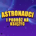 Astronauci i podróż na księżyc