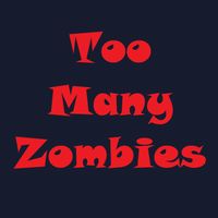 Too Many Zombies