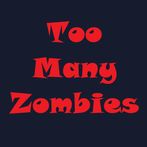 Too Many Zombies