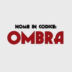 Nome in Codice: Ombra