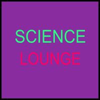 SCIENCE LOUNGE