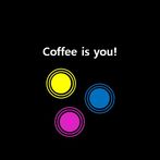 Coffee is you!