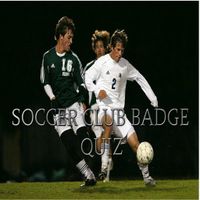 SOCCER CLUB BADGE QUIZ