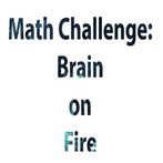 Math challenge- Brain on fire