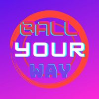 Ball Your Way