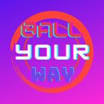 Ball Your Way