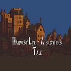 Harvest Life - A brothers Tale