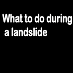 What to do during a landslide