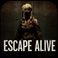 Escape Alive