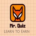 Mr. Quiz - Learn To Earn