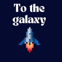 To The Galaxy