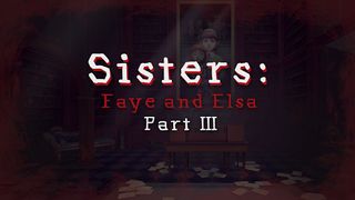 Sisters: Faye & Elsa Part III - Screenshot 1