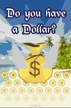 Do You Have a Dollar? - Screenshot 1